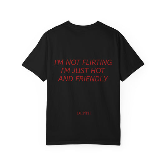 I’m Not Flirting I’m Just Hot and Friendly — DEPTH