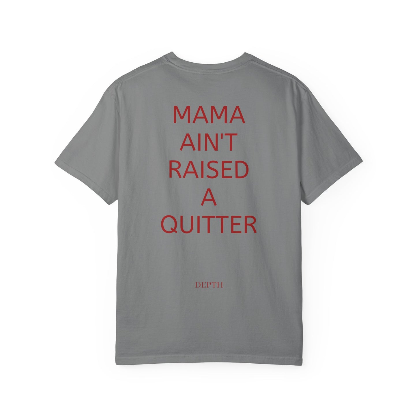 MAMA AINT RAISED A QUITTER — DEPTH