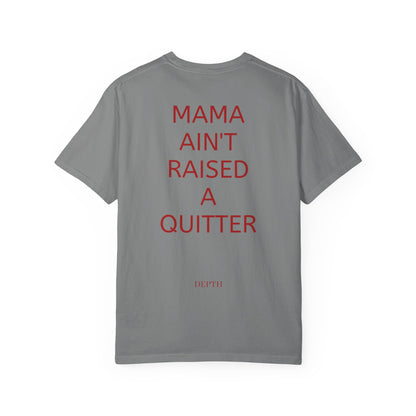 MAMA AINT RAISED A QUITTER — DEPTH