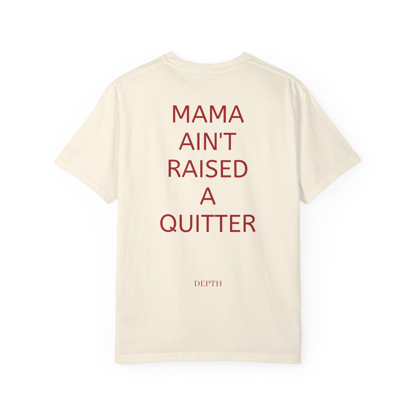 MAMA AINT RAISED A QUITTER — DEPTH