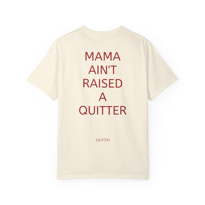 MAMA AINT RAISED A QUITTER — DEPTH