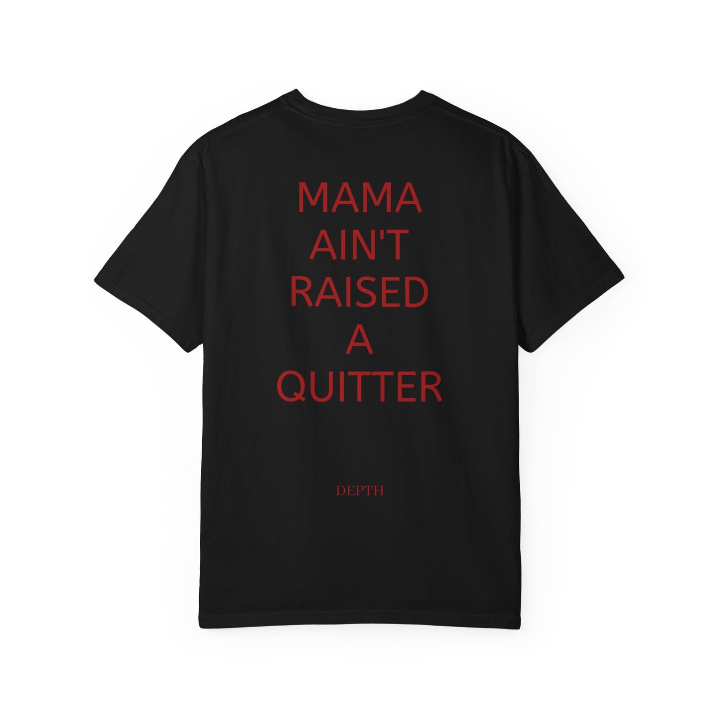 MAMA AINT RAISED A QUITTER — DEPTH