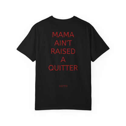 MAMA AINT RAISED A QUITTER — DEPTH