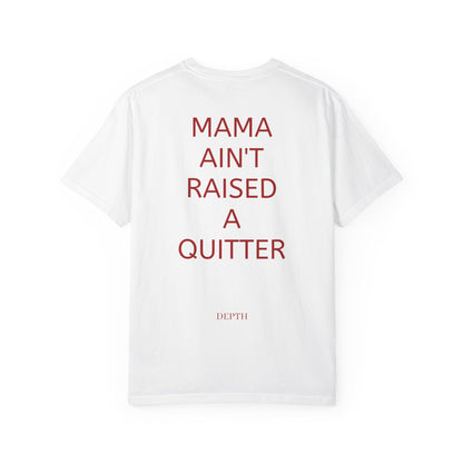 MAMA AINT RAISED A QUITTER — DEPTH