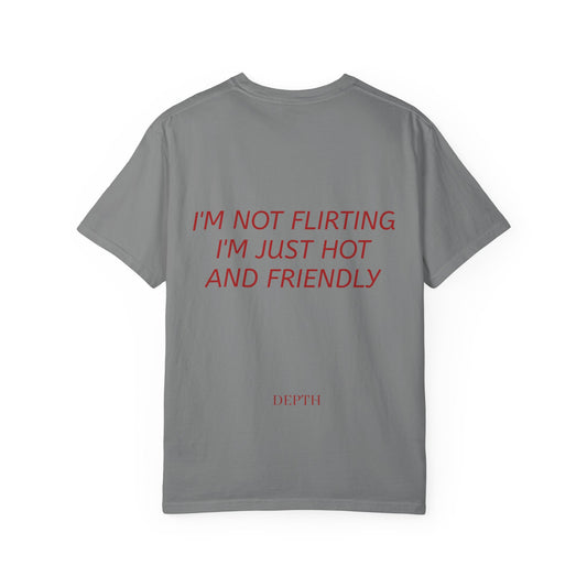 I’m Not Flirting I’m Just Hot and Friendly — DEPTH